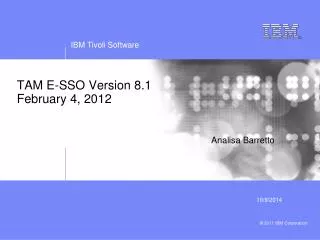 TAM E-SSO Version 8.1 February 4, 2012 Analisa Barretto