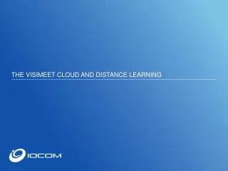 THE VISIMEET CLOUD AND DISTANCE LEARNING