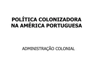 pol tica colonizadora na am rica portuguesa