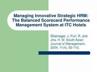Bhatnagar, J. Puri, R. and Jha, H. M. South Asian Journal of Management, 2004, 11(4), 92-110.