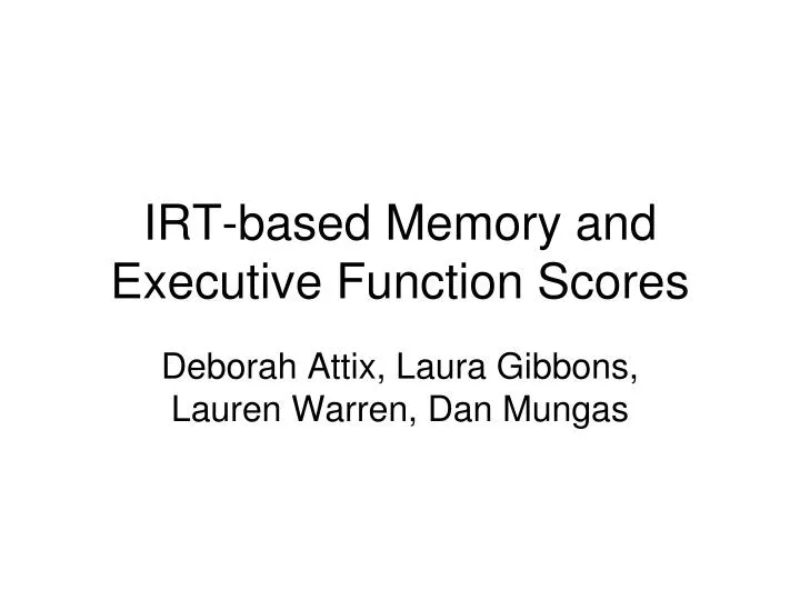 irt based memory and executive function scores