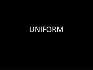 UNIFORM