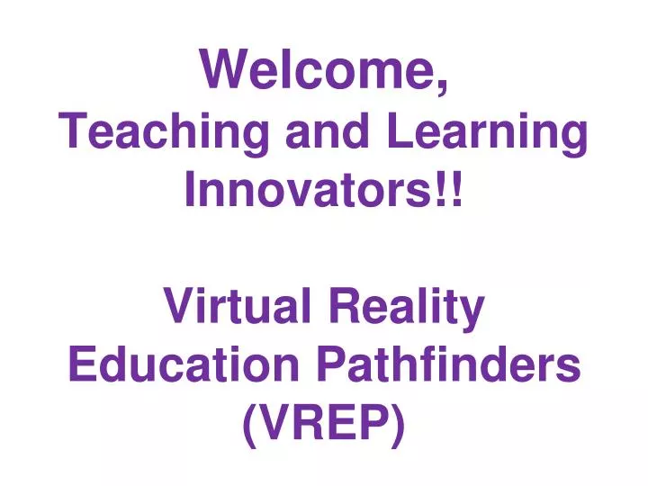 welcome teaching and learning innovators virtual reality education pathfinders vrep