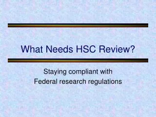 What Needs HSC Review?