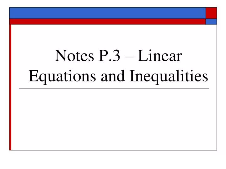 PPT - Notes P.3 – Linear Equations And Inequalities PowerPoint ...