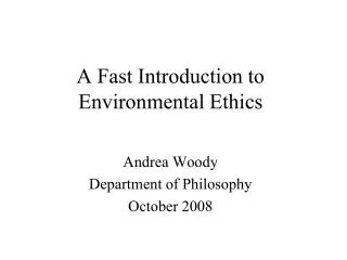 A Fast Introduction to Environmental Ethics