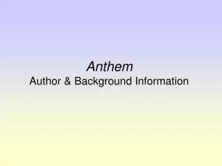 Anthem Author &amp; Background Information
