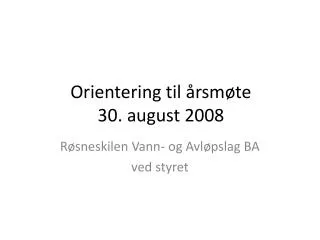 orientering til rsm te 30 august 2008