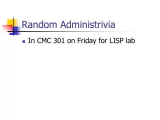 Random Administrivia