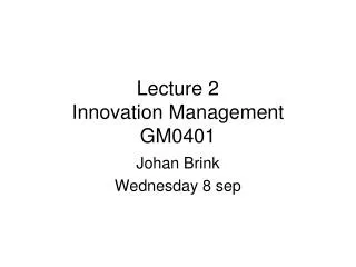 Lecture 2 Innovation Management GM0401