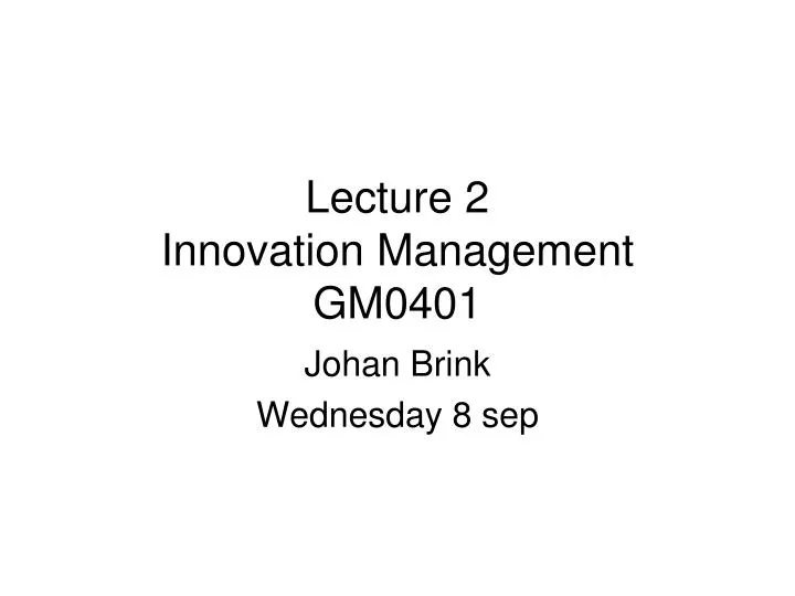 lecture 2 innovation management gm0401