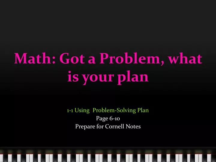 math got a problem what is your plan