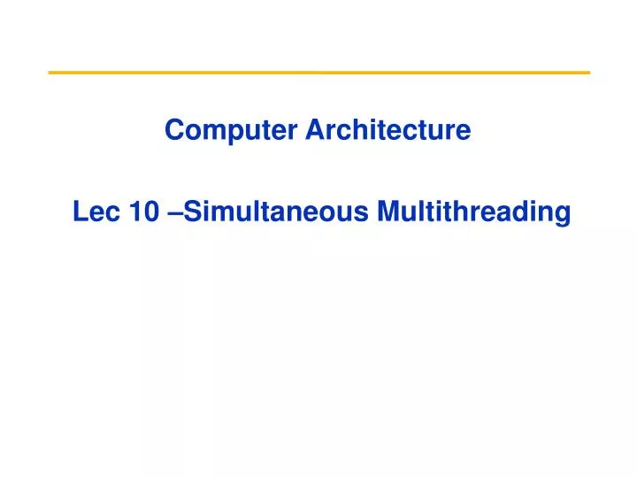 computer architecture lec 10 simultaneous multithreading