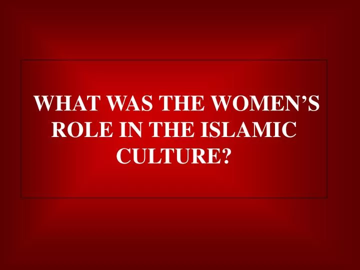 what was the women s role in the islamic culture