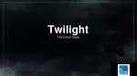 Twilight - slide 1