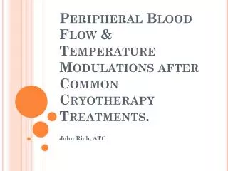 Peripheral Blood Flow &amp; Temperature Modulations after Common Cryotherapy Treatments.