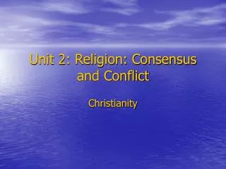 Unit 2: Religion: Consensus and Conflict
