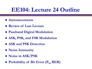 EE104: Lecture 24 Outline