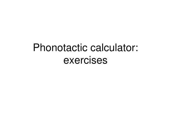 phonotactic calculator exercises