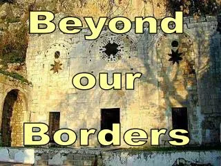 Beyond our Borders