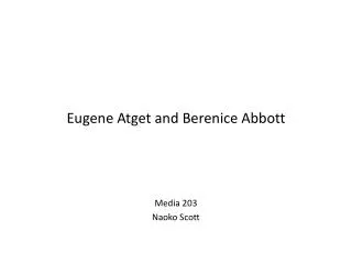 Eugene Atget and Berenice Abbott Media 203 Naoko Scott