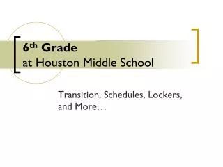 6 th Grade at Houston Middle School