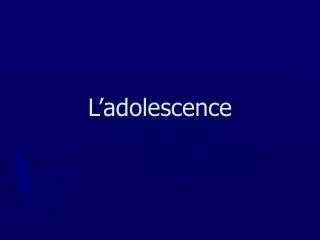 l adolescence