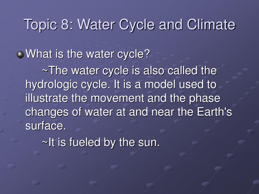 PPT - Topic 8: Water Cycle and Climate PowerPoint Presentation, free ...