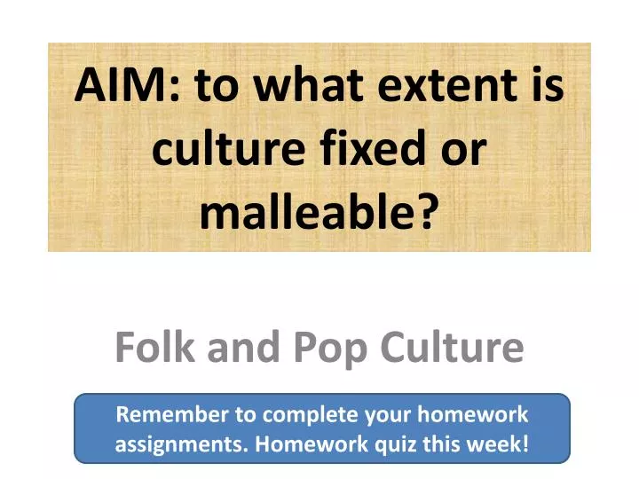 aim to what extent is culture fixed or malleable
