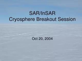 SAR/InSAR Cryosphere Breakout Session