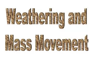 Weathering and Mass Movement