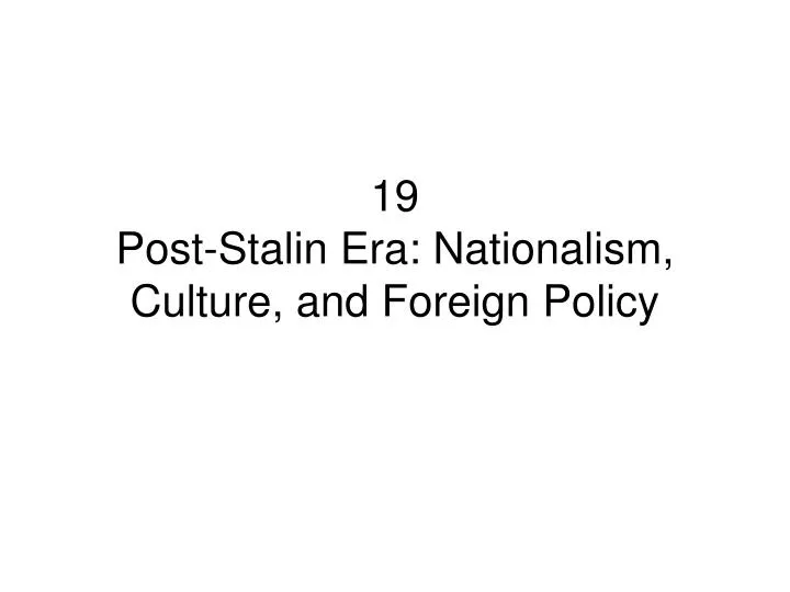 19 post stalin era nationalism culture and foreign policy