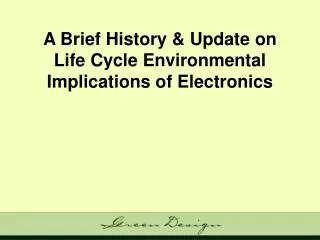 A Brief History &amp; Update on Life Cycle Environmental Implications of Electronics