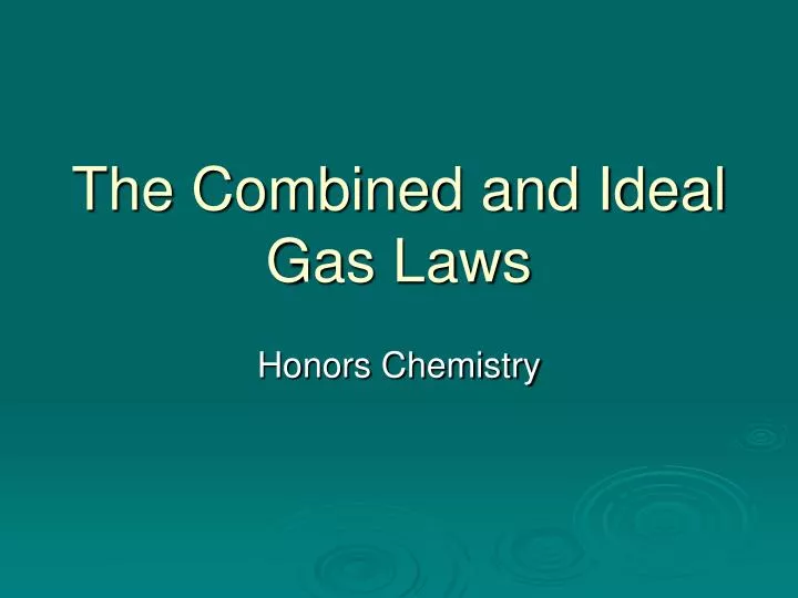 the combined and ideal gas laws