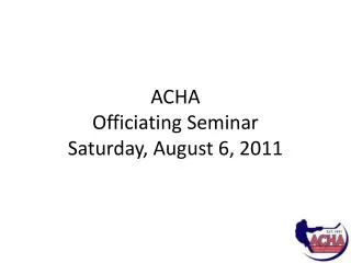ACHA Officiating Seminar Saturday, August 6, 2011