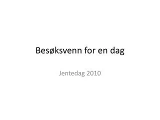 bes ksvenn for en dag
