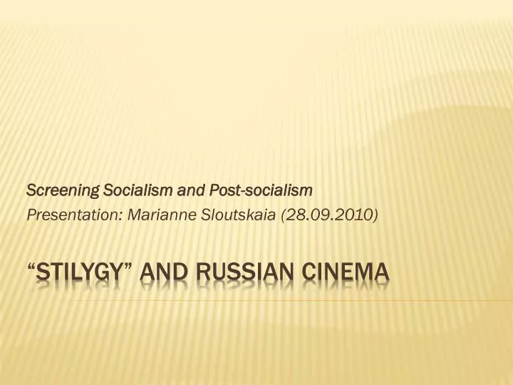 screening socialism and post socialism presentation marianne sloutskaia 28 09 2010