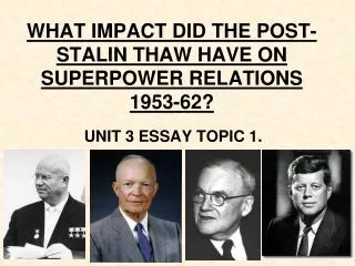 WHAT IMPACT DID THE POST-STALIN THAW HAVE ON SUPERPOWER RELATIONS 1953-62?