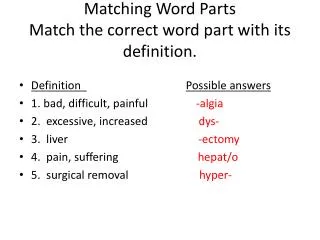 Matching Word Parts Match the correct word part with its definition.