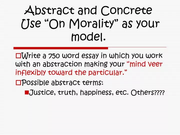 abstract and concrete use on morality as your model