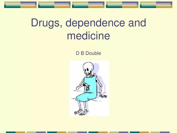 drugs dependence and medicine d b double