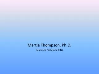 Martie Thompson, Ph.D. Research Professor, IFNL