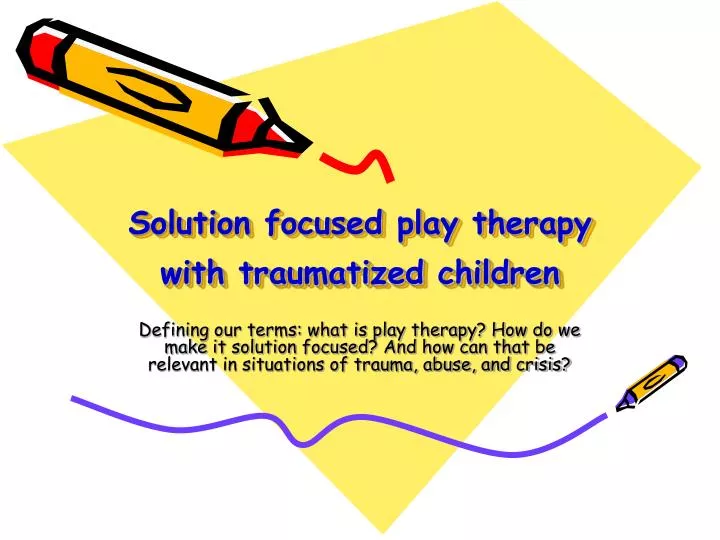 solution focused play therapy with traumatized children
