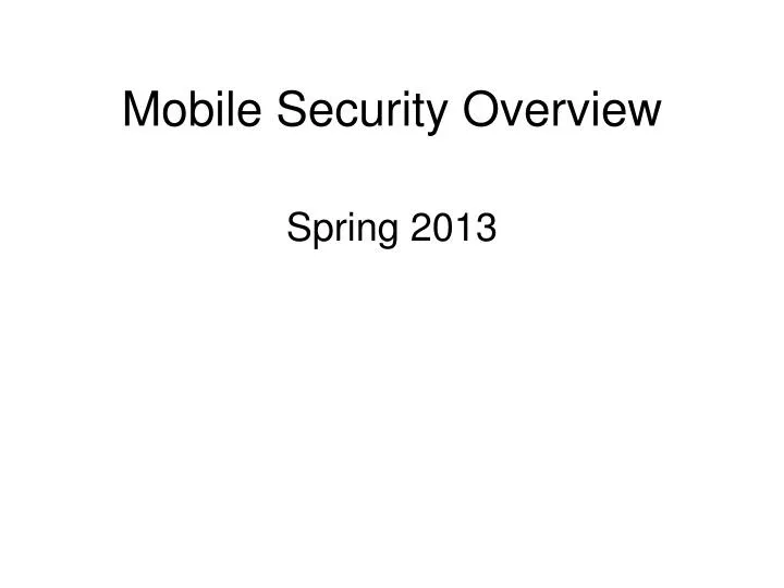 mobile security overview spring 2013