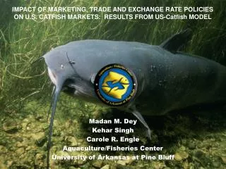 Madan M. Dey Kehar Singh Carole R. Engle Aquaculture/Fisheries Center