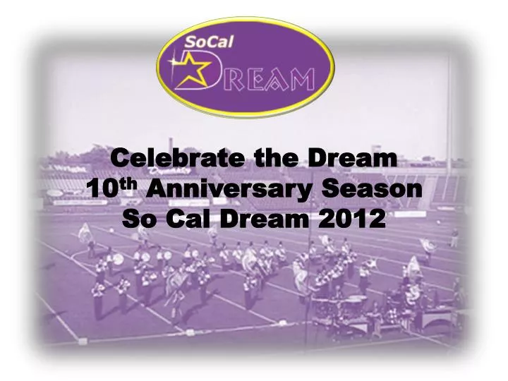 celebrate the dream 10 th anniversary season so cal dream 2012