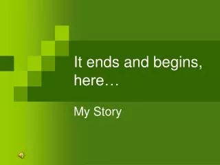 it ends and begins here