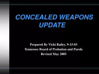 CONCEALED WEAPONS 		 UPDATE