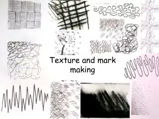 Texture and mark making