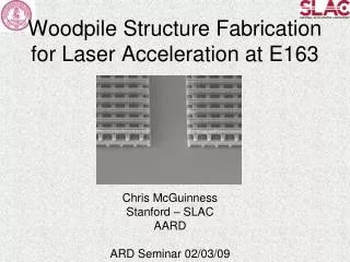Woodpile Structure Fabrication for Laser Acceleration at E163